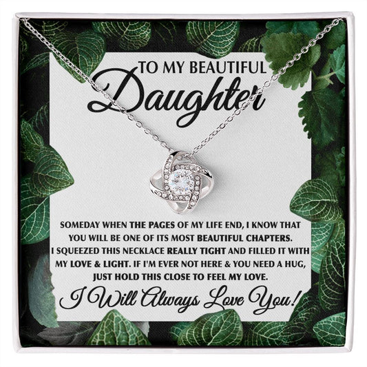 To My Beautiful Daughter, I Will Always Love You - Sweet Sentimental GiftsTo My Beautiful Daughter, I Will Always Love YouNecklaceSOFSweet Sentimental GiftsSO-9421260To My Beautiful Daughter, I Will Always Love YouStandard Box14K White Gold Finish286984128484